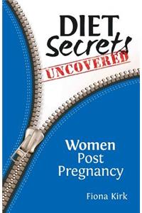 Diet Secrets Uncovered: Women Post Pregnancy