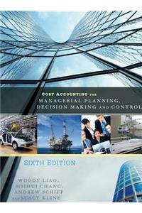 Cost Accounting for Managerial Planning, Decision Making and Control