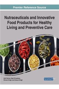Nutraceuticals and Innovative Food Products for Healthy Living and Preventive Care