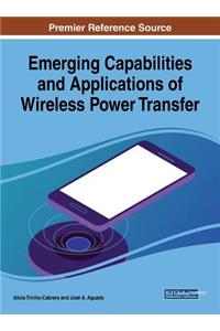 Emerging Capabilities and Applications of Wireless Power Transfer