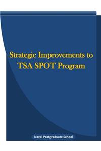 Strategic Improvements to TSA SPOT Program