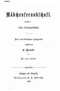 Mädchenfreundschaft, eine Lebensgeschichte