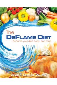 Deflame Diet: DeFlame your diet, body, and mind