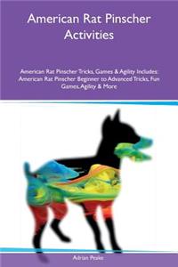 American Rat Pinscher Activities American Rat Pinscher Tricks, Games & Agility Includes: American Rat Pinscher Beginner to Advanced Tricks, Fun Games, Agility & More