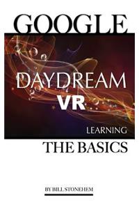 Google Daydream VR: Learning the Basics