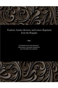 Positivist Articles, Reviews, and Letters