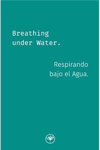 Breathing under Water - Respirando bajo el Agua