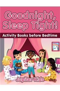 Goodnight, Sleep Tight! Activity Books Before Bedtime