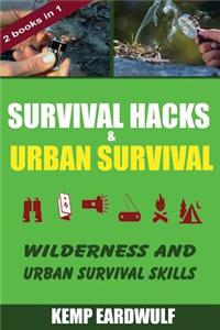 Survival Hacks & Urban Survival: Wilderness and Urban Survival Skills