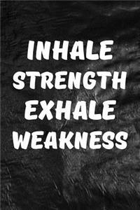 Inhale Strength, Exhale Weakness