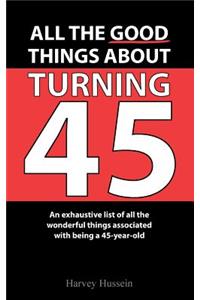 Blank Novelty Book - All The Good Things About Turning 45