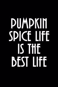 Pumpkin Spice Life Is the Best Life