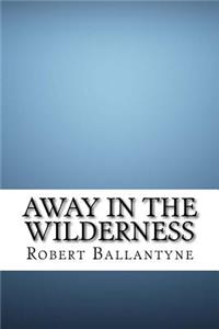 Away in the Wilderness