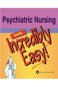 Psychiatric Nursing Made Incredibly Easy!