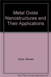 Metal Oxide Nanostructures and Their Applications