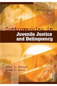 Controversies in Juvenile Justice and Delinquency