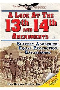 A Look at the Thirteenth and Fourteenth Amendments