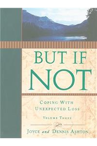 But If Not, Volume Three
