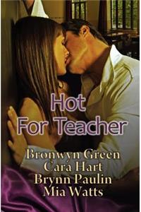 Hot for Teacher: Erotic Tales of Higher Learning: Erotic Tales of Higher Learning