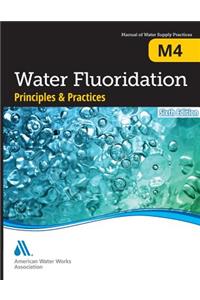 M4 Water Fluoridation Principles & Practices, Sixth Edition