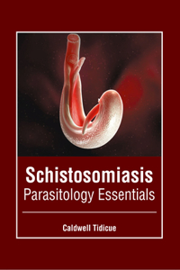 Schistosomiasis: Parasitology Essentials