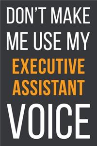 Don't Make Me Use MyExecutive Assistant Voice