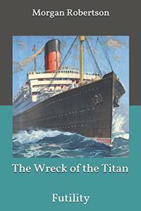 The Wreck of the Titan or Futility