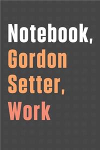 Notebook, Gordon Setter, Work