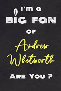 I'm a Big Fan of Andrew Whitworth Are You ? - Notebook for Notes, Thoughts, Ideas, Reminders, Lists to do, Planning(for Football Americain lovers, Rugby gifts)