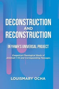 Deconstruction and Reconstruction in Yhwh's Universal Project