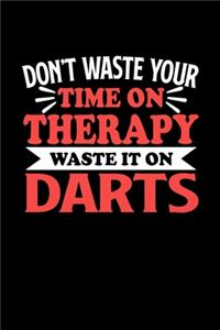 Darts Notizbuch Don't Waste Your Time On Therapy Waste It On Darts