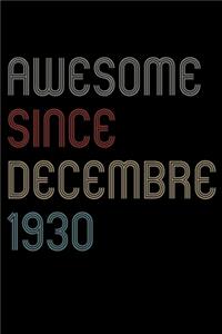Awesome Since 1930 Decembre Notebook Birthday Gift