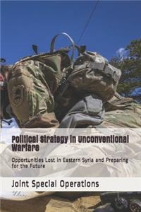 Political Strategy in Unconventional Warfare