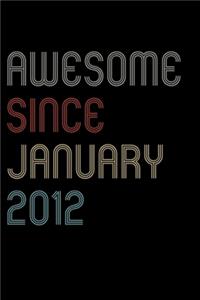 Awesome Since 2012 January Notebook Birthday Gift