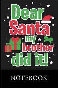 Dear Santa My Brother Did it! Notebook