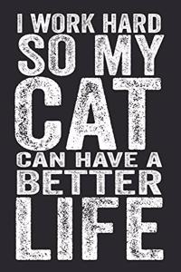 I Work Hard So My Cat Can Have A Better Life