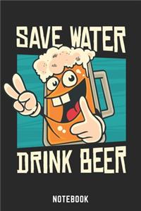 Save Water Drink Beer Notebook