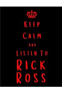 Keep Calm And Listen To Rick Ross