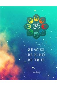 Be Wise Be Kind Be True Om Notebook