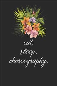 eat. sleep. choreography. - Lined Notebook