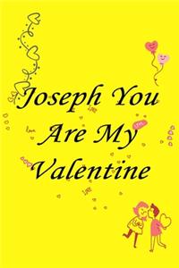 Joseph you are my valentine
