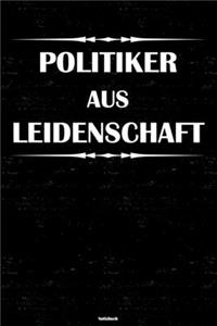 Politiker aus Leidenschaft Notizbuch