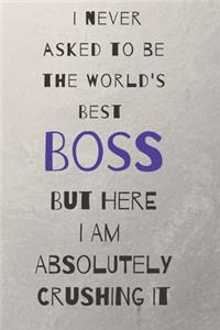 I never asked to be the world's best boss
