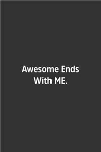 Awesome Ends With ME.