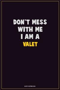 Don't Mess With Me, I Am A Valet