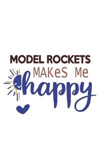 Model Rockets Makes Me Happy Model Rockets Lovers Model Rockets OBSESSION Notebook A beautiful