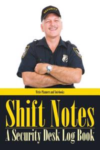 Shift Notes - A Security Desk Log Book