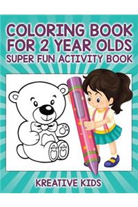 Coloring Book For 2 Year Olds Super Fun Activity Book