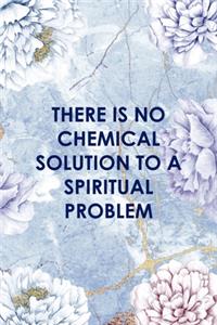 There Is No Chemical Solution To a Spiritual Problem