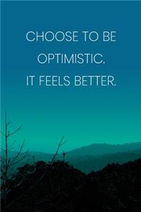 Inspirational Quote Notebook - 'Choose To Be Optimistic. It Feels Better.' - Inspirational Journal to Write in - Inspirational Quote Diary